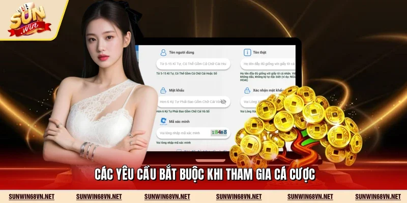 Đăng Ký Sunwin 3 Sunwin Các yêu cầu bắt buộc khi tham gia cá cược