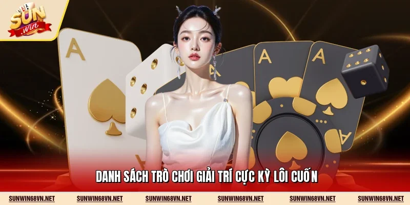 Sunwin 17 Sunwin Danh sách trò chơi giải trí cực kỳ lôi cuốn