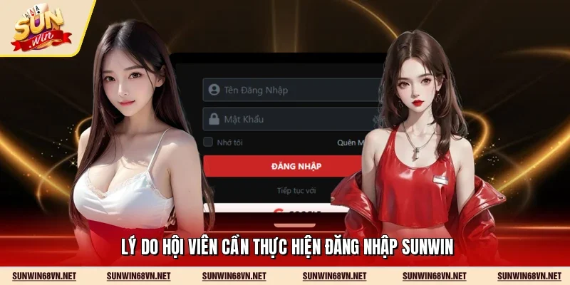 Lý do hội viên cần thực hiện đăng nhập Sunwin