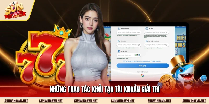 Đăng Ký Sunwin 2 Sunwin Những thao tác khởi tạo tài khoản giải trí