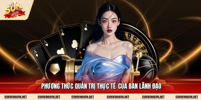 Phương thức quản trị thực tế của ban lãnh đạo