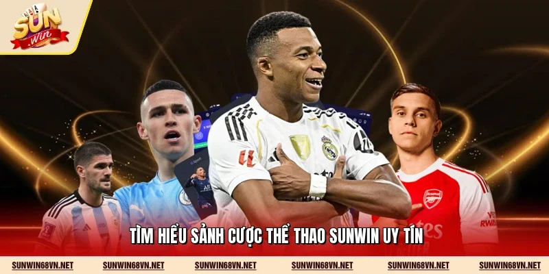 Tìm hiểu sảnh cược thể thao Sunwin uy tín