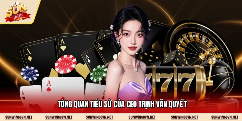 Tổng quan tiểu sử của CEO Trịnh Văn Quyết
